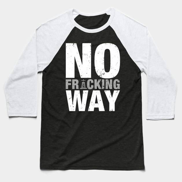 'No Fracking Way' Food and Water Relief Shirt Baseball T-Shirt by ourwackyhome